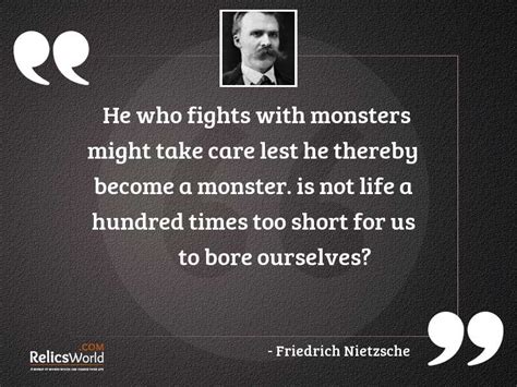 He Who Fights With Monsters Inspirational Quote By Friedrich Nietzsche