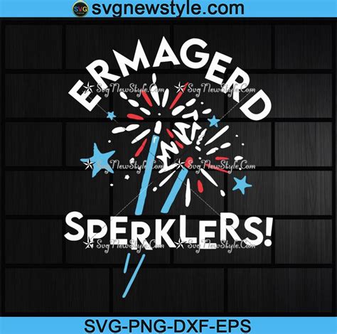 Ermagerd Sperklers Unisex Svg Funny 4th Of July Fireworks Svg