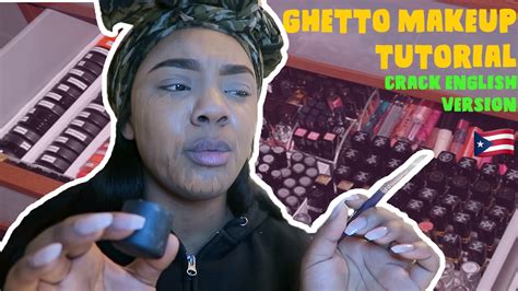 Ghetto Makeup Tutorial Crack English Version Youtube