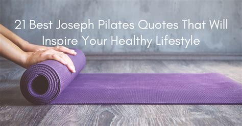 21 Best Joseph Pilates Quotes That Will Inspire Your Healthy Lifestyle