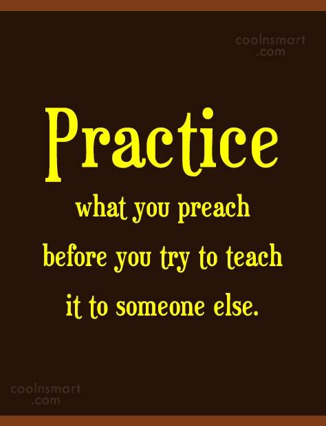 Quote Practice What You Preach Before You Try To Teach It To Someone