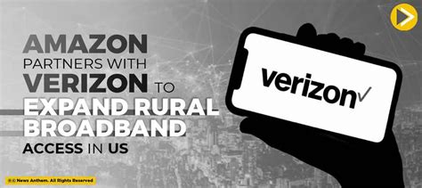 Amazon Partners With Verizon To Expand Rural Broadband Access In Us