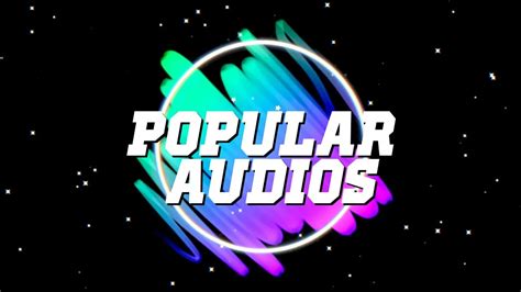 Popular Audios Edit༺ Youtube