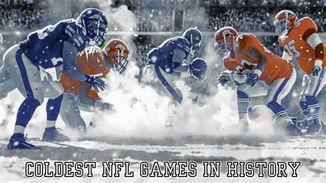 Top 10 Coldest Nfl Games In History Chilling Chronicles High School