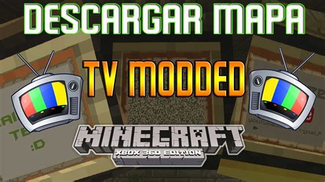 In seconds you can achieve 100% completion along with unlimited health, endless ammunition, bank loads of cash, and so much more for your favorite games. Minecraft Xbox 360 - "TV MOD" - Descargar 6to Mapa ...