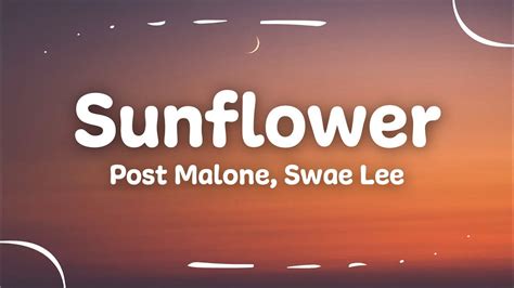 Sunflower as written by william walsh austin richard post. Post Malone, Swae Lee - Sunflower (Lyrics) - YouTube