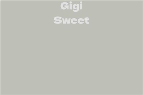Gigi Sweet Facts Bio Career Net Worth Aidwiki