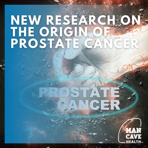 New Research On The Origin Of Prostate Cancer Man Cave Health