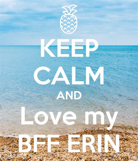 Keep Calm And Love My Bff Erin Poster Eva Keep Calm O Matic