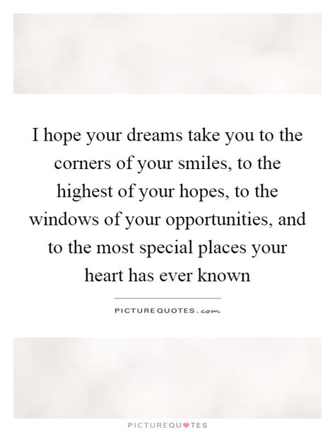 I Hope Your Dreams Take You To The Corners Of Your Smiles To