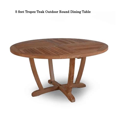 5 Feet Round Teak Outdoor Dining Table Tropez Teak Patio Furniture
