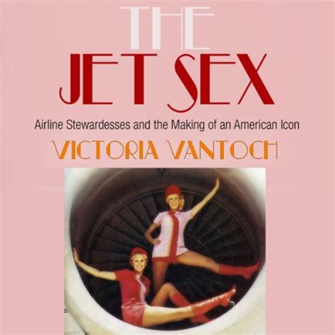 The Jet Sex Airline Stewardesses And The Making Of An Free Download Nude Photo Gallery