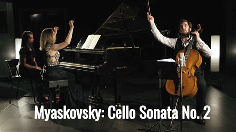 Myaskovsky Cello Sonata No 2 Ilia Laporev And Olga Kopylova Youtube