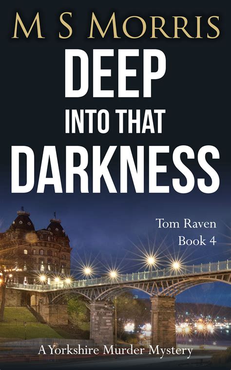 Deep into that Darkness (DCI Tom Raven #4) by M.S. Morris | Goodreads