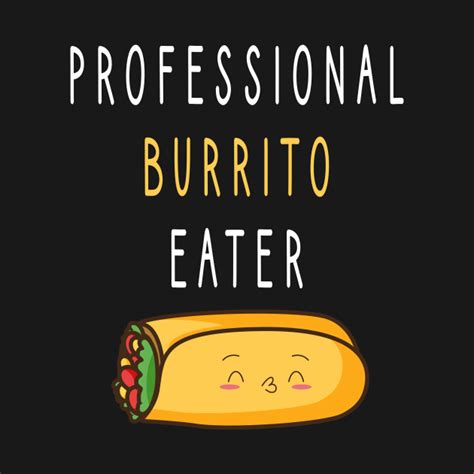 Professional Burrito Eater Mexican Food Lover Funny Burritos Lover