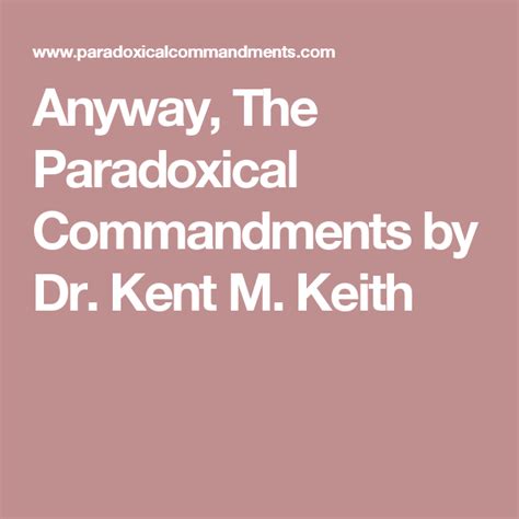 Anyway The Paradoxical Commandments By Dr Kent M Keith Paradox
