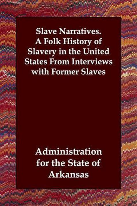 Slave Narratives A Folk History Of Slavery In The United States From Interviews 9781847029881