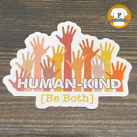 Human Kind Be Both Sticker Human Kind Franknicitees