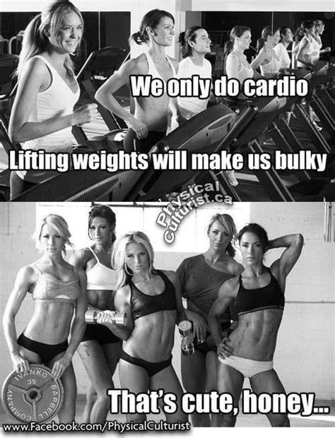 Fitness Humor We Only Do Cardio Lifting Weights Will Make Us Bulky That S Cute Honey