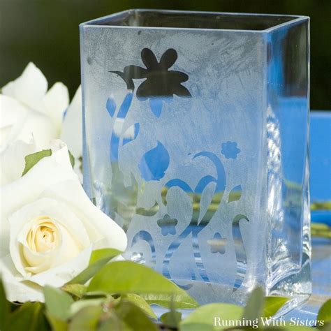 How To Etch Glass Etch A Vase Running With Sisters Floral