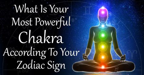 Find Out Which Is The Most Powerful Chakra Based On Your Zodiac Sign
