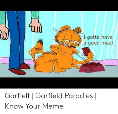 Gotta Have A Good Meal C At Garfielf Garfield Parodies Know Your