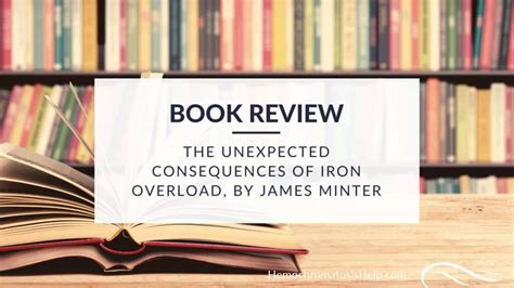 Book Review The Unexpected Consequences Of Iron Overload By James