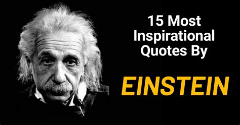 15 Most Inspirational Albert Einstein Quotes Einstein Quotes