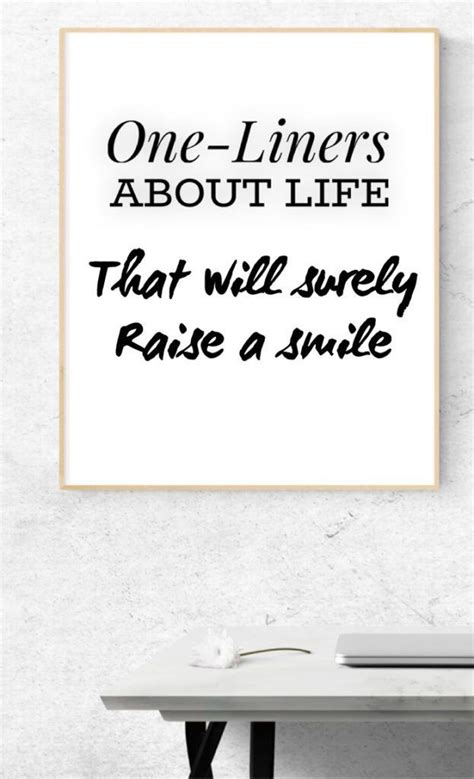 35 One Liners About Life That Will Raise A Smile Happy Quotes Funny