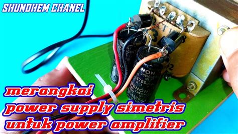 Cara Mudah Merakit Power Supply Simetris Dengan 2 Dioda Untuk Amplifier