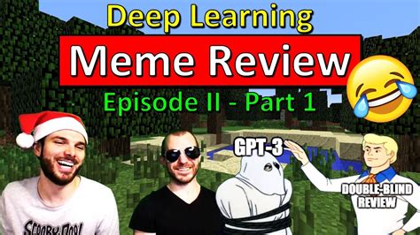 Memes Is All You Need Deep Learning Meme Review Episode 2 Part 1
