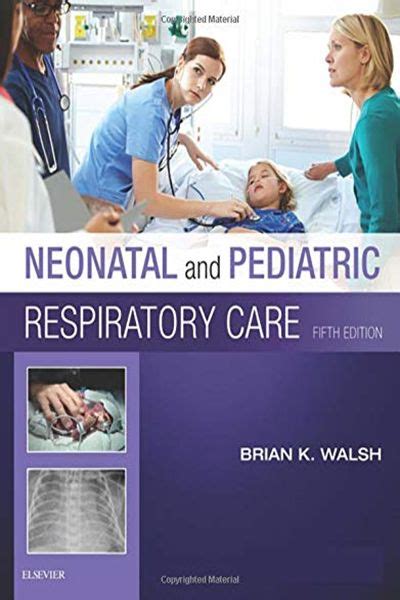 Neonatal And Pediatric Respiratory Care By Brian K Walsh Rrt Nps Accs