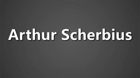 How To Pronounce Arthur Scherbius Youtube