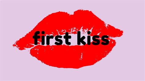 first kiss sloppy kiss messy kiss all the kisses youtube