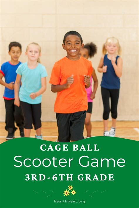 Scooter Cage Ball Pe Game Idea Health Beet