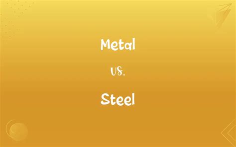 Metal Vs Steel Whats The Difference