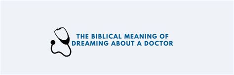 The Biblical Meaning Of Dreaming About A Doctor Biblical Dream Meanings