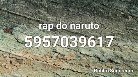Rap Do Naruto Roblox Id Roblox Music Codes