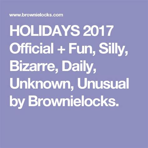 Holidays 2017 Official Fun Silly Bizarre Daily Unknown Unusual