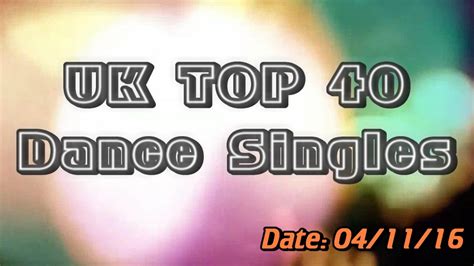 Uk Top 40 Dance Singles Chart 04112016 Youtube
