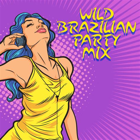 Wild Brazilian Party Mix Pure Craziness On The Beach Lovely Summer
