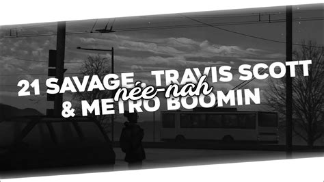 21 Savage Travis Scott And Metro Boomin Née Nah Youtube