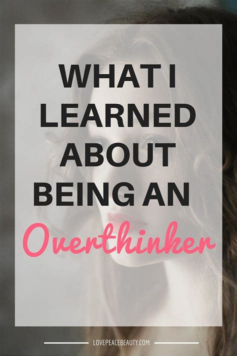 What I Learned About Being An Overthinker Being An Overthinker An
