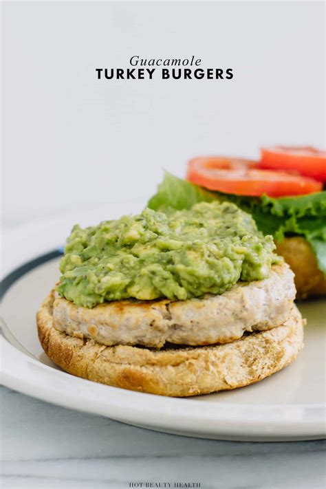 Guacamole Turkey Burgers Recipe Hot Beauty Health