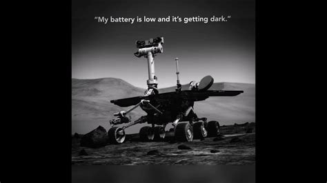 This episode is dedicated to the longevity and importance of opportunity, the mars rover that lived 14 years beyond its desgned life span. My Battery is Low and It's Getting Dark... - YouTube