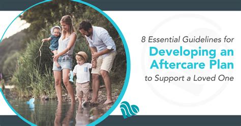 8 Guidelines For Developing An Aftercare Plan For A Loved One