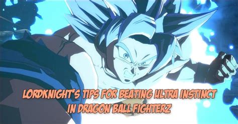 Having Trouble With Ultra Instinct Goku In Dragon Ball Fighterz