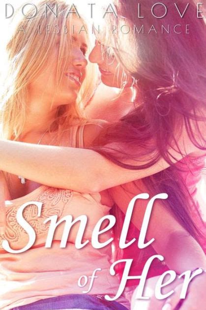 Smell Of Her A Lesbian Romance An Ff Lesbian Romance By Donata Love Ebook Barnes And Noble®