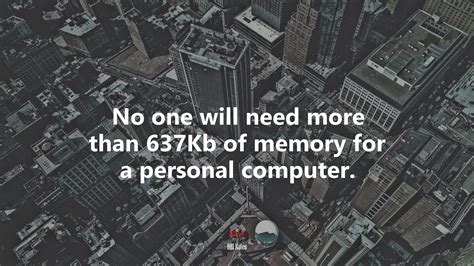 637131 Who In Their Right Mind Would Ever Need More Than 640k Of Ram