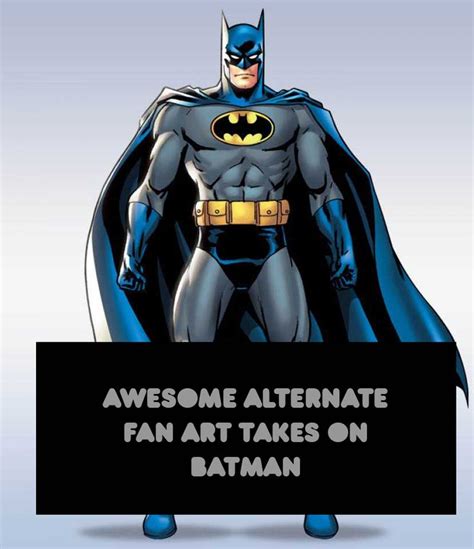 Awesome Alternate Fan Art Takes On Batman Batman Fan Art Art